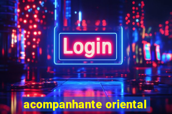 acompanhante oriental